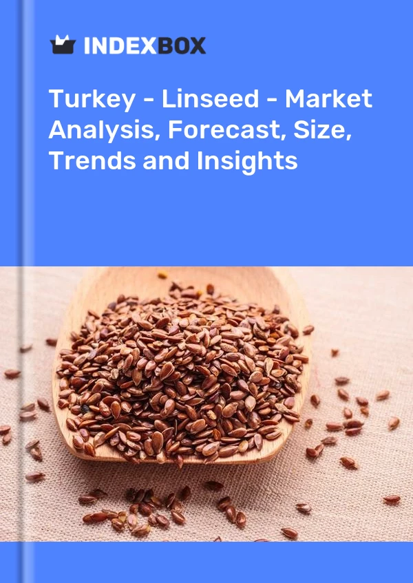 Bericht Türkei - Leinsamen - Marktanalyse, Prognose, Größe, Trends und Einblicke for 499$