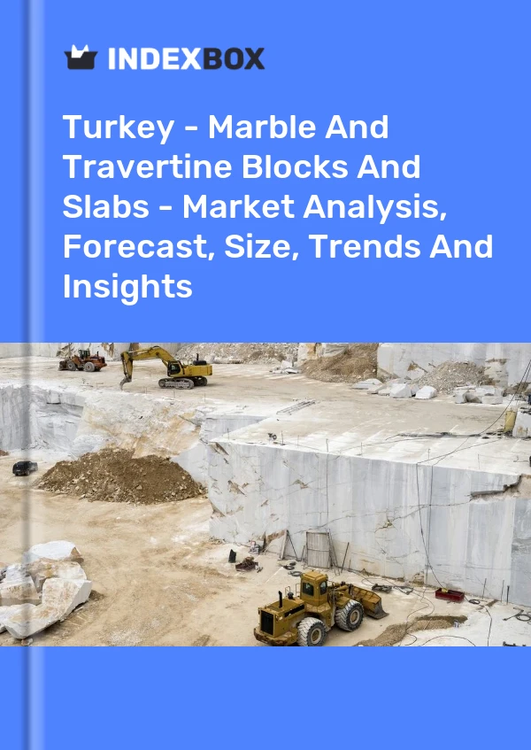 Turkey - Marble And Travertine Blocks And Slabs - Market Analysis, Forecast, Size, Trends And Insights