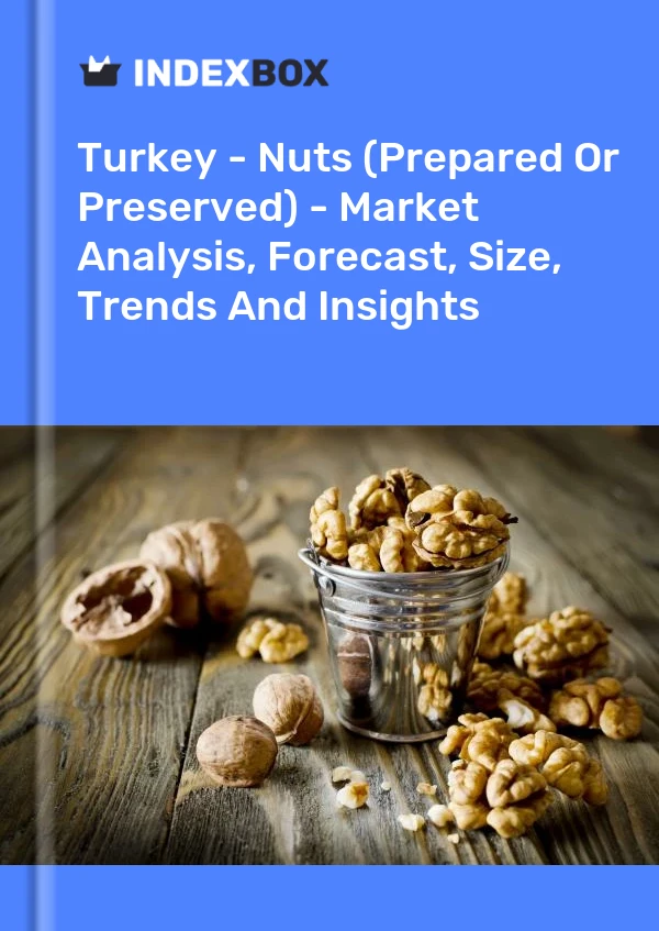Türkei - Nüsse (zubereitet oder konserviert) - Marktanalyse, Prognose, Größe, Trends und Erkenntnisse