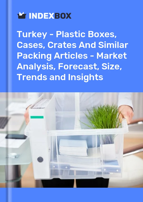 Bericht Türkei – Kunststoffboxen, Kisten, Kisten und ähnliche Verpackungsartikel – Marktanalyse, Prognose, Größe, Trends und Erkenntnisse for 499$