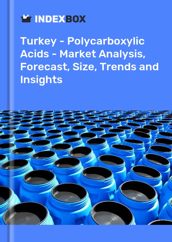 Bericht Türkei – Polycarbonsäuren – Marktanalyse, Prognose, Größe, Trends und Einblicke for 499$