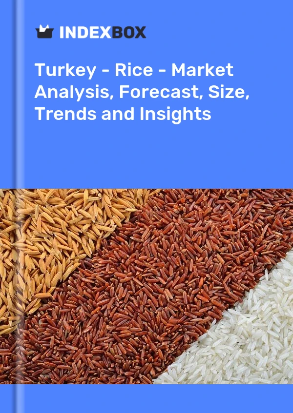 Bericht Türkei - Reis - Marktanalyse, Prognose, Größe, Trends und Einblicke for 499$