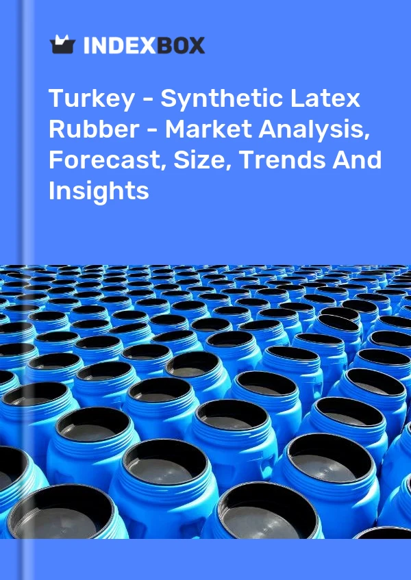 Türkei - Synthetischer Latexkautschuk - Marktanalyse, Prognose, Größe, Trends und Einblicke