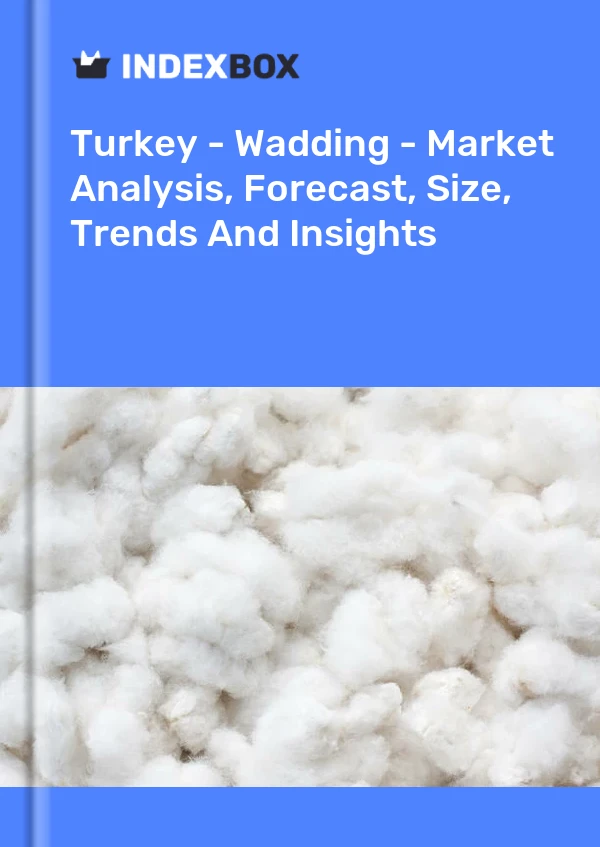 Bericht Türkei - Watte - Marktanalyse, Prognose, Größe, Trends und Einblicke for 499$