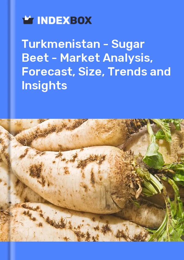 Report Turkmenistan - Sugar Beet - Market Analysis, Forecast, Size, Trends and Insights for 499$