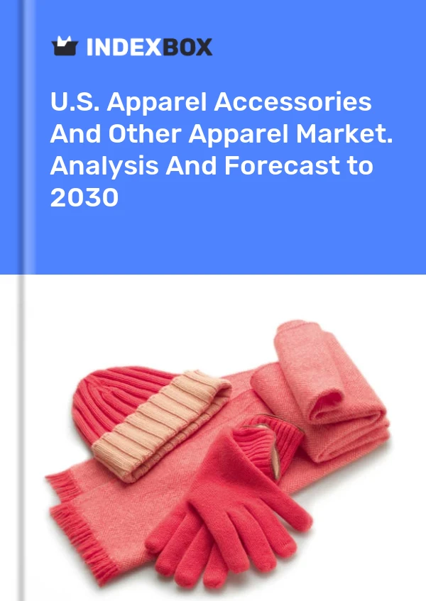 Bericht U.S. Apparel Accessories and Other Apparel Market. Analysis and Forecast to 2025 for 499$