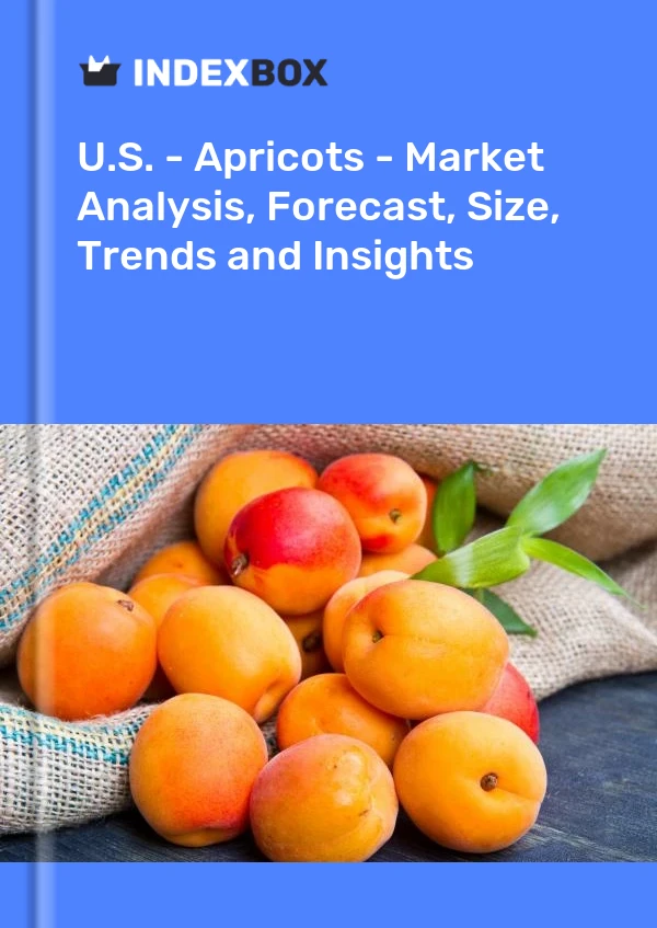 U.S. - Apricots - Market Analysis, Forecast, Size, Trends and Insights