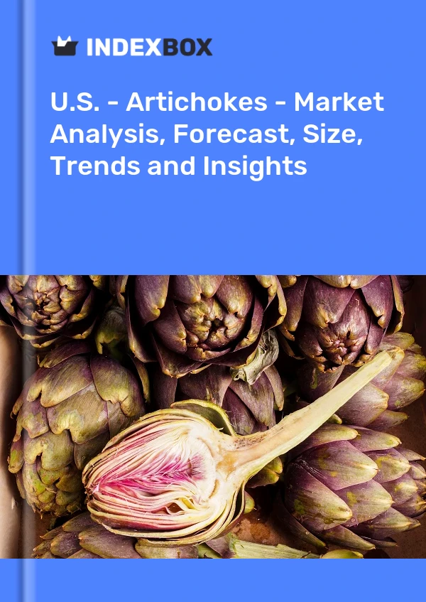 U.S. - Artichokes - Market Analysis, Forecast, Size, Trends and Insights