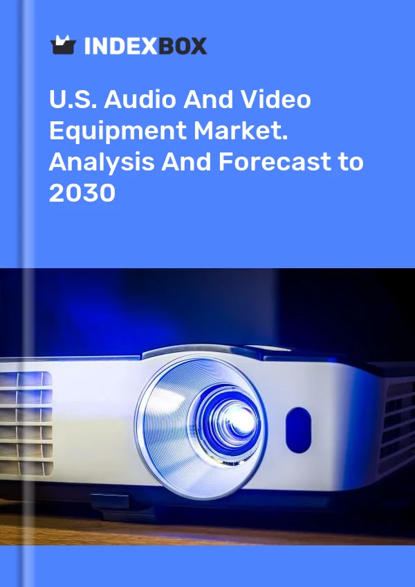 Bericht U.S. Audio and Video Equipment Market. Analysis and Forecast to 2025 for 499$
