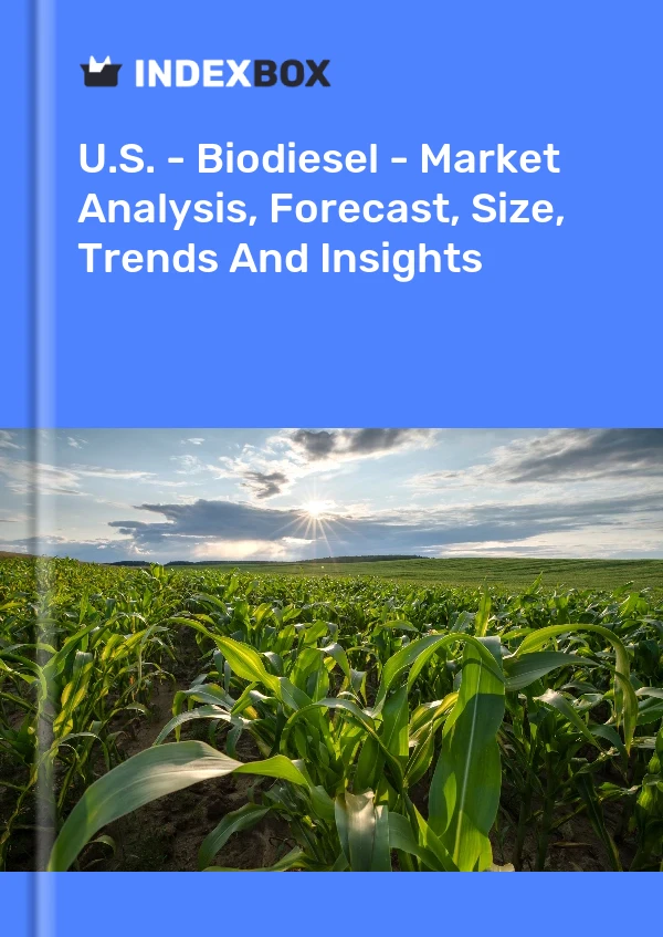 Bericht USA – Biodiesel – Marktanalyse, Prognose, Größe, Trends und Einblicke for 499$