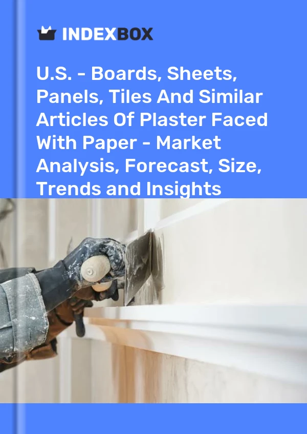 Report U.S. - Boards, Sheets, Panels, Tiles and Similar Articles of Plaster Faced With Paper - Market Analysis, Forecast, Size, Trends and Insights for 499$