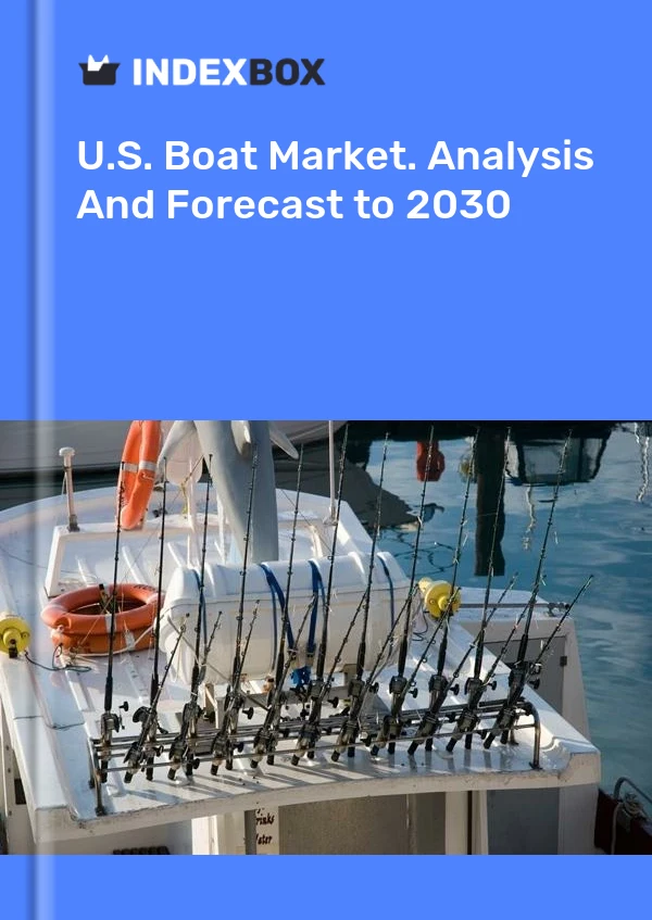 Report U.S. Boat Market. Analysis and Forecast to 2030 for 499$