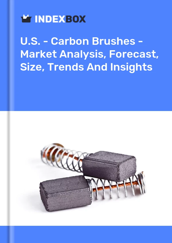 Report U.S. - Carbon Brushes - Market Analysis, Forecast, Size, Trends and Insights for 499$