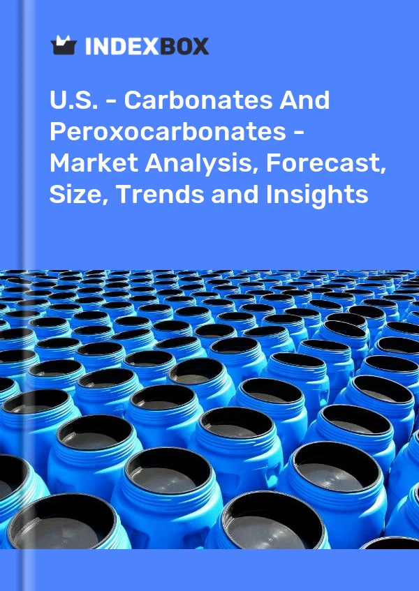 U.S. - Carbonates And Peroxocarbonates - Market Analysis, Forecast, Size, Trends and Insights