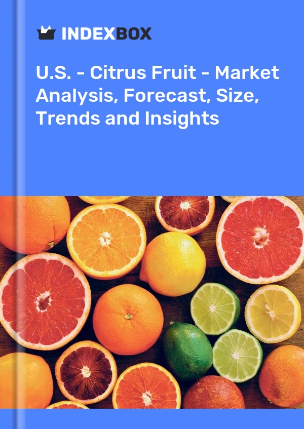 Bericht USA – Zitrusfrüchte – Marktanalyse, Prognose, Größe, Trends und Einblicke for 499$