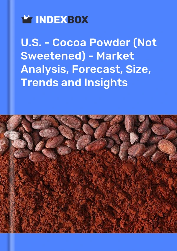 Report U.S. - Cocoa Powder (Not Sweetened) - Market Analysis, Forecast, Size, Trends and Insights for 499$