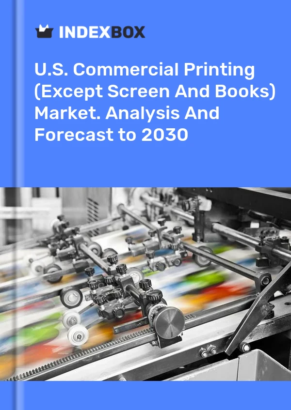 Bericht U.S. Commercial Printing (Except Screen and Books) Market. Analysis and Forecast to 2025 for 499$