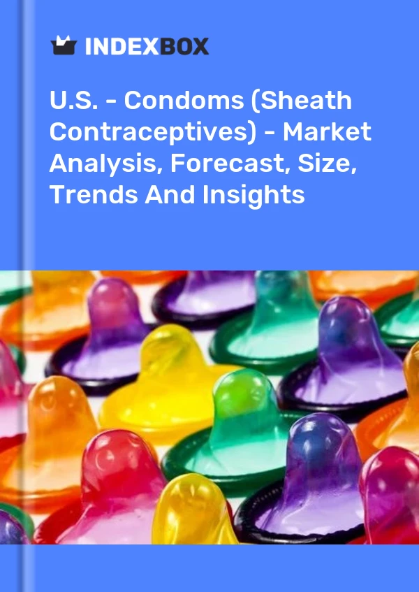 Report U.S. - Condoms (Sheath Contraceptives) - Market Analysis, Forecast, Size, Trends and Insights for 499$