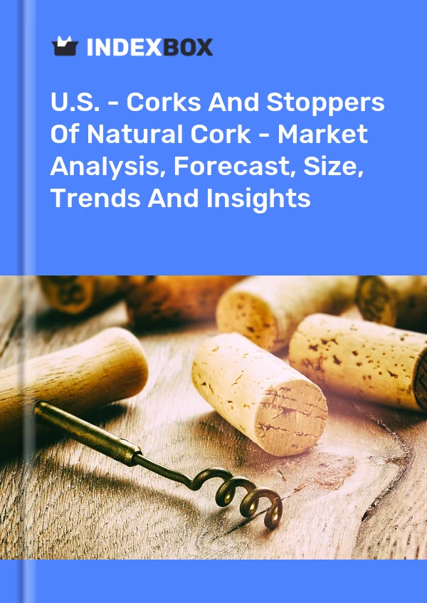USA – Korken und Stöpsel aus Naturkork – Marktanalyse, Prognose, Größe, Trends und Erkenntnisse
