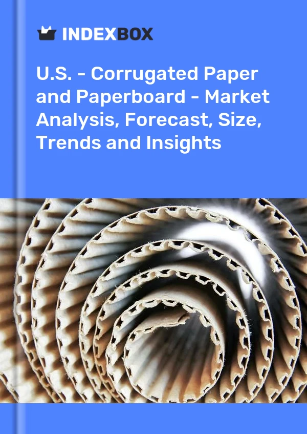 Report U.S. - Corrugated Paper and Paperboard - Market Analysis, Forecast, Size, Trends and Insights for 499$