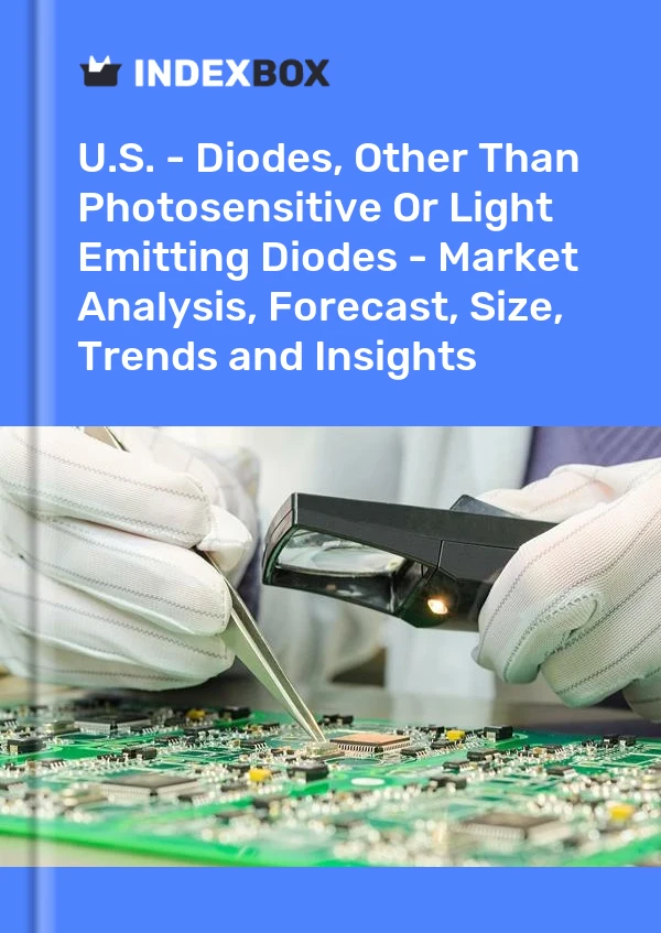Report U.S. - Diodes, Other Than Photosensitive or Light Emitting Diodes - Market Analysis, Forecast, Size, Trends and Insights for 499$