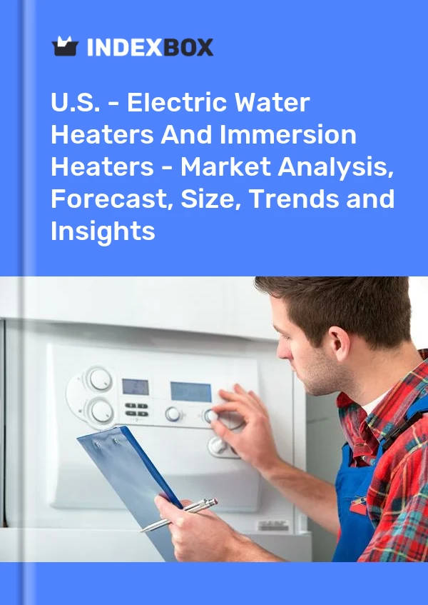 USA – Elektrische Warmwasserbereiter und Tauchsieder – Marktanalyse, Prognose, Größe, Trends und Erkenntnisse