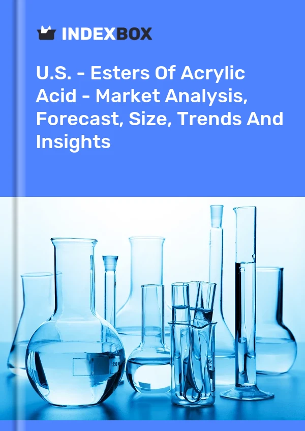 Report U.S. - Esters of Acrylic Acid - Market Analysis, Forecast, Size, Trends and Insights for 499$