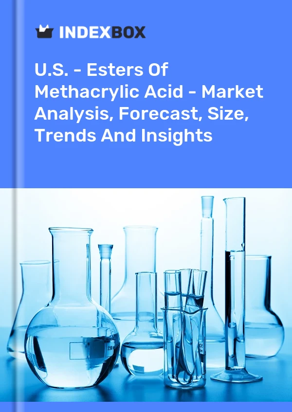 Bericht USA – Ester der Methacrylsäure – Marktanalyse, Prognose, Größe, Trends und Einblicke for 499$