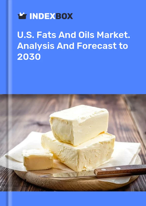 Bericht U.S. Fats and Oils Market. Analysis and Forecast to 2025 for 499$