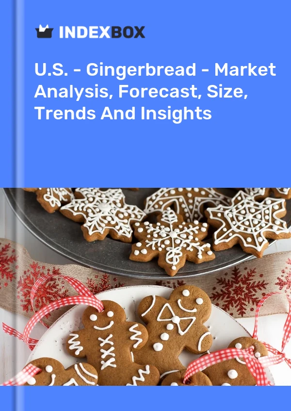 U.S. - Gingerbread - Market Analysis, Forecast, Size, Trends And Insights