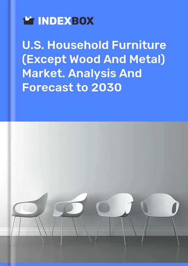 Bericht U.S. Household Furniture (Except Wood and Metal) Market. Analysis and Forecast to 2025 for 499$