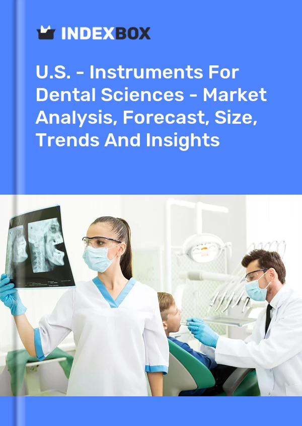 Bericht USA – Instruments for Dental Sciences – Marktanalyse, Prognose, Größe, Trends und Einblicke for 499$