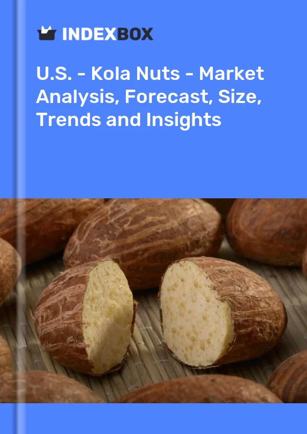 Report U.S. - Kola Nuts - Market Analysis, Forecast, Size, Trends and Insights for 499$