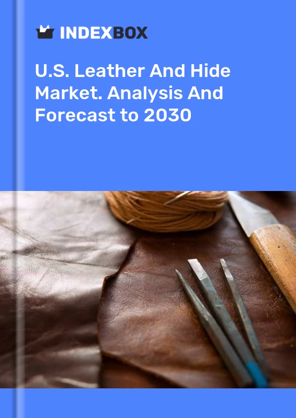 Bericht U.S. Leather and Hide Market. Analysis and Forecast to 2025 for 499$