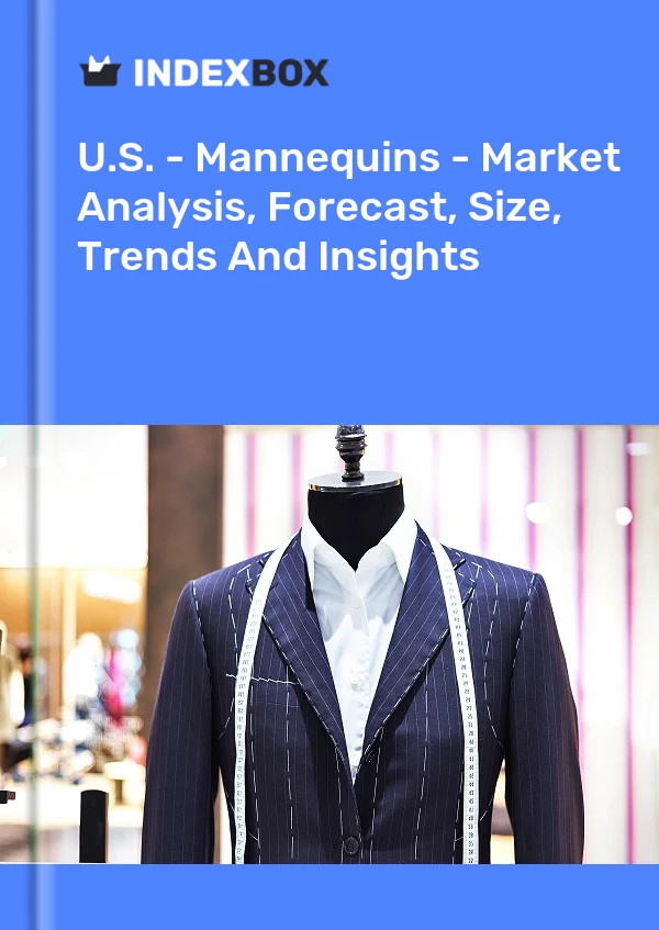 Bericht USA – Mannequins – Marktanalyse, Prognose, Größe, Trends und Einblicke for 499$