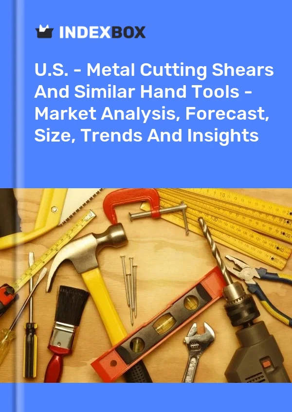 Report U.S. - Metal Cutting Shears and Similar Hand Tools - Market Analysis, Forecast, Size, Trends and Insights for 499$