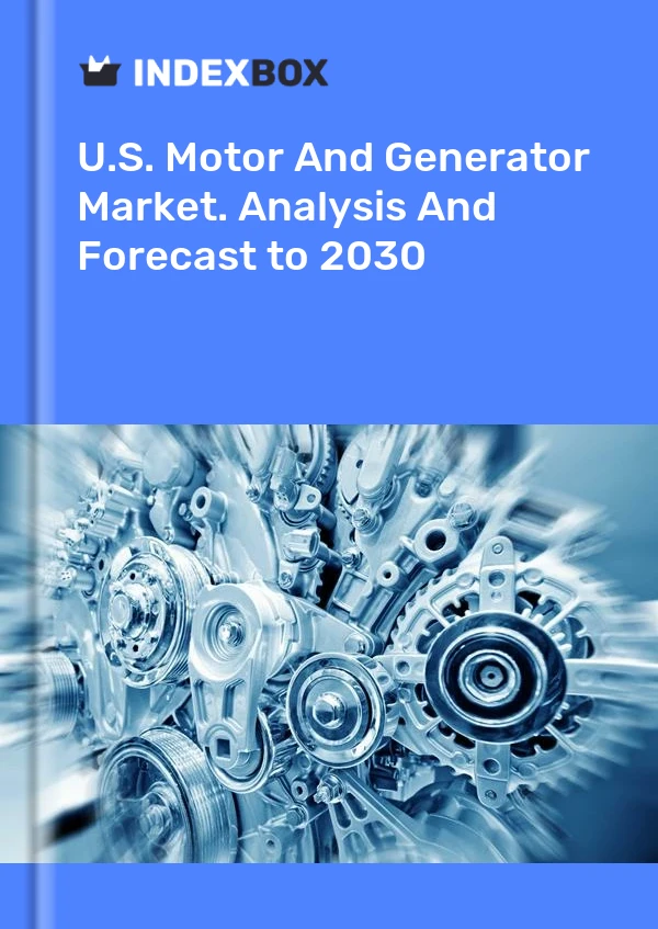 Bericht U.S. Motor and Generator Market. Analysis and Forecast to 2025 for 499$