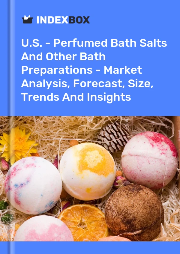 USA – Parfümierte Badesalze und andere Badezusätze – Marktanalyse, Prognose, Größe, Trends und Einblicke