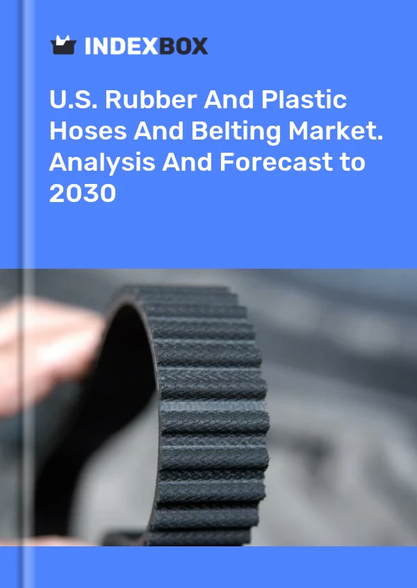 Bericht U.S. Rubber and Plastic Hoses and Belting Market. Analysis and Forecast to 2025 for 499$