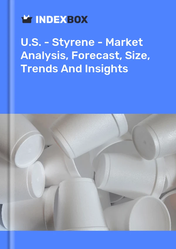 USA – Styrol – Marktanalyse, Prognose, Größe, Trends und Einblicke