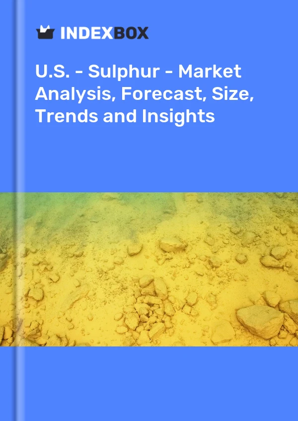 Bericht USA – Schwefel – Marktanalyse, Prognose, Größe, Trends und Einblicke for 499$