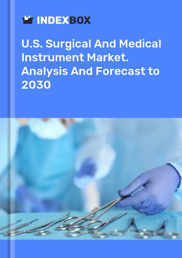 U.S. Surgical And Medical Instrument Market. Analysis And Forecast to 2030