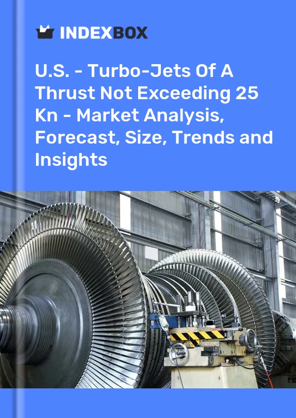 Report U.S. - Turbo-Jets of A Thrust not Exceeding 25 Kn - Market Analysis, Forecast, Size, Trends and Insights for 499$