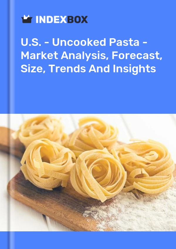 Bericht USA – Ungekochte Pasta – Marktanalyse, Prognose, Größe, Trends und Einblicke for 499$