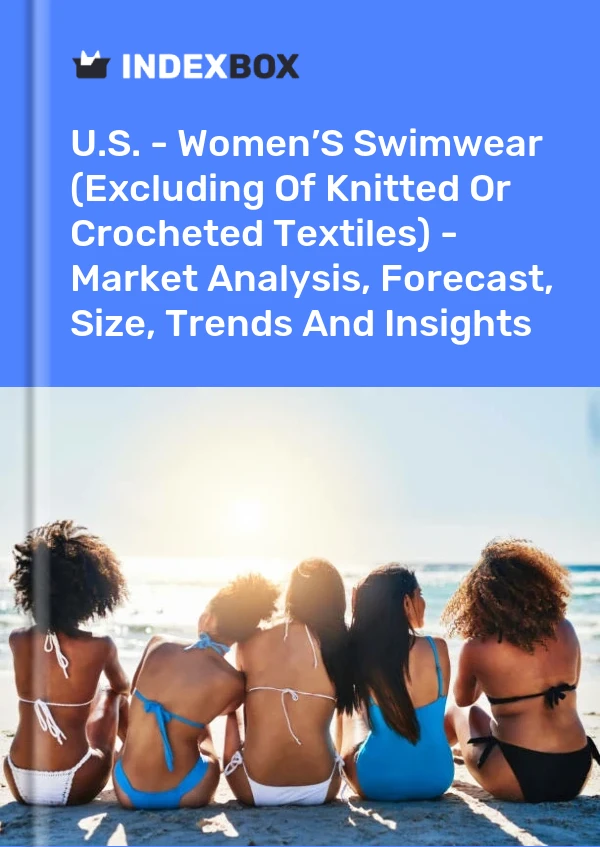 Bericht USA – Damen-Badebekleidung (ohne gestrickte oder gehäkelte Textilien) – Marktanalyse, Prognose, Größe, Trends und Erkenntnisse for 499$