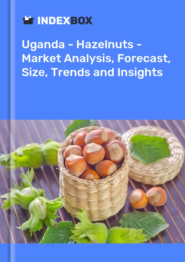Uganda - Hazelnuts - Market Analysis, Forecast, Size, Trends and Insights