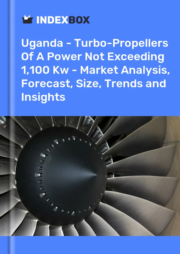 Uganda - Turbo-Propellers Of A Power Not Exceeding 1,100 Kw - Market Analysis, Forecast, Size, Trends and Insights