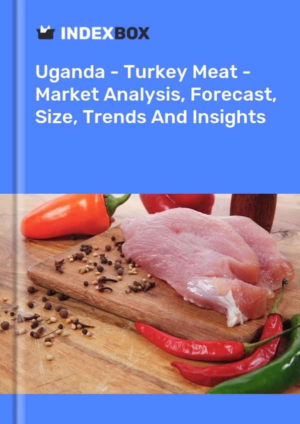 Report Uganda - Turkey Meat - Market Analysis, Forecast, Size, Trends and Insights for 499$