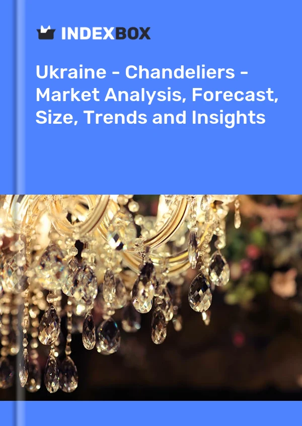 Bericht Ukraine - Kronleuchter - Marktanalyse, Prognose, Größe, Trends und Einblicke for 499$