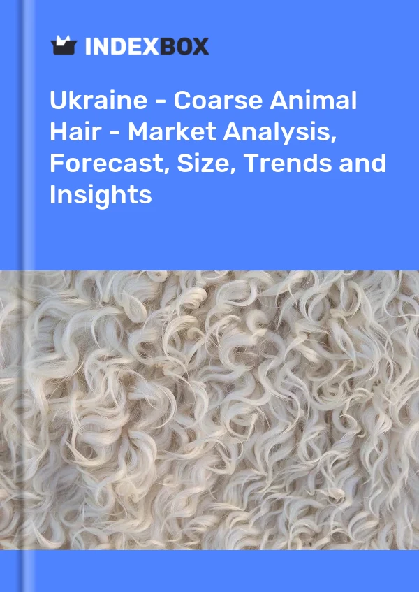 Report Ukraine - Coarse Animal Hair - Market Analysis, Forecast, Size, Trends and Insights for 499$